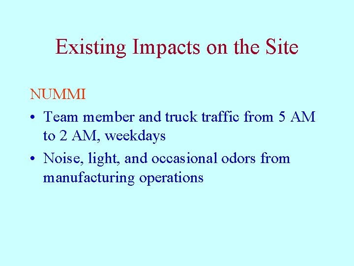 Existing Impacts on the Site NUMMI • Team member and truck traffic from 5