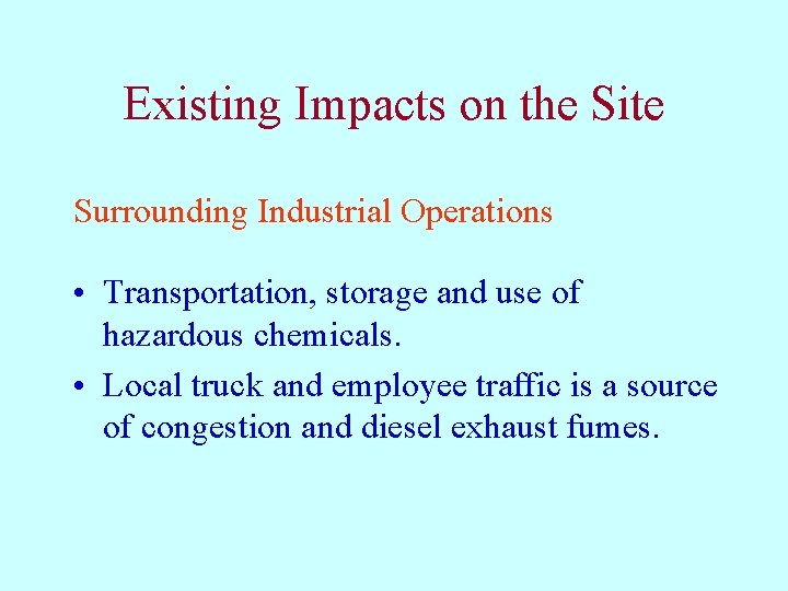 Existing Impacts on the Site Surrounding Industrial Operations • Transportation, storage and use of