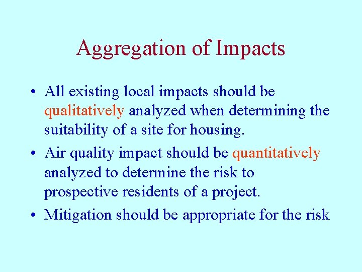 Aggregation of Impacts • All existing local impacts should be qualitatively analyzed when determining