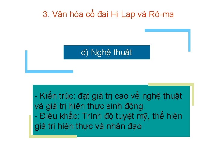 3. Văn hóa cổ đại Hi Lạp và Rô-ma d) Nghệ thuật - Kiến