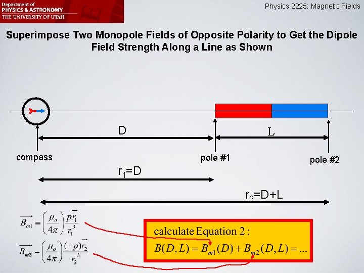 Physics 2225: Magnetic Fields Superimpose Two Monopole Fields of Opposite Polarity to Get the