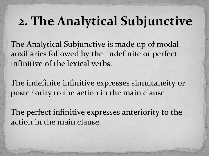 2. The Analytical Subjunctive is made up of modal auxiliaries followed by the indefinite