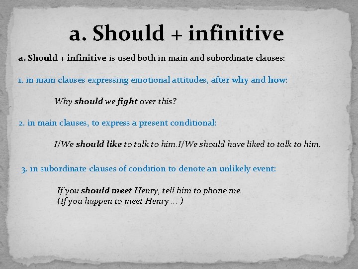 a. Should + infinitive is used both in main and subordinate clauses: 1. in