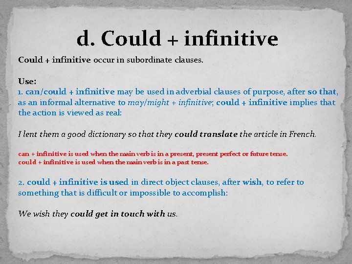 d. Could + infinitive occur in subordinate clauses. Use: 1. can/could + infinitive may