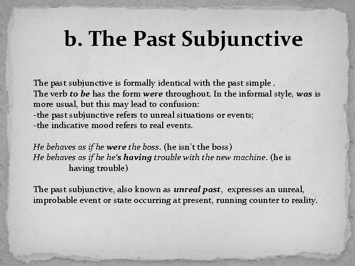 b. The Past Subjunctive The past subjunctive is formally identical with the past simple.