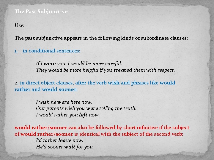 The Past Subjunctive Use: The past subjunctive appears in the following kinds of subordinate