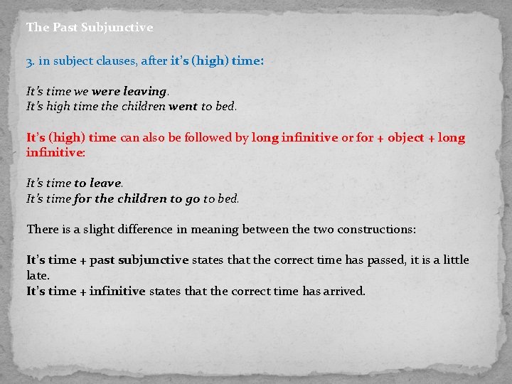 The Past Subjunctive 3. in subject clauses, after it’s (high) time: It’s time we