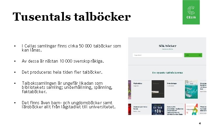 Tusentals talböcker • I Celias samlingar finns cirka 50 000 talböcker som kan lånas.