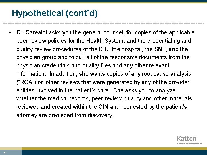 Hypothetical (cont’d) § Dr. Carealot asks you the general counsel, for copies of the