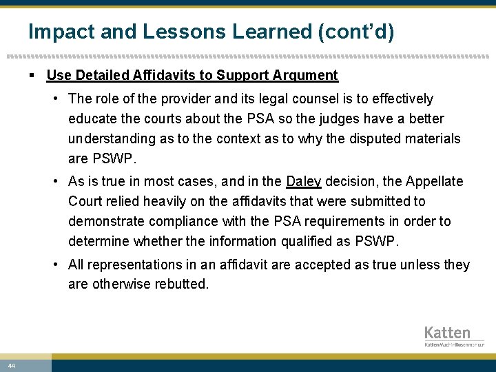 Impact and Lessons Learned (cont’d) § Use Detailed Affidavits to Support Argument • The