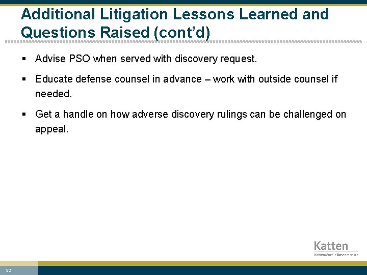 Additional Litigation Lessons Learned and Questions Raised (cont’d) § Advise PSO when served with