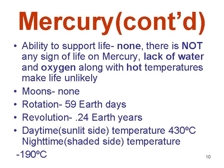Mercury(cont’d) • Ability to support life- none, there is NOT any sign of life
