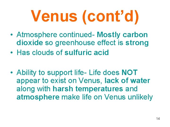 Venus (cont’d) • Atmosphere continued- Mostly carbon dioxide so greenhouse effect is strong •