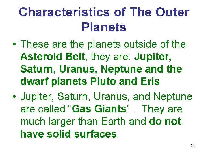 Characteristics of The Outer Planets • These are the planets outside of the Asteroid