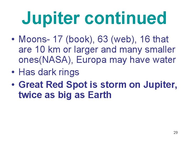 Jupiter continued • Moons- 17 (book), 63 (web), 16 that are 10 km or