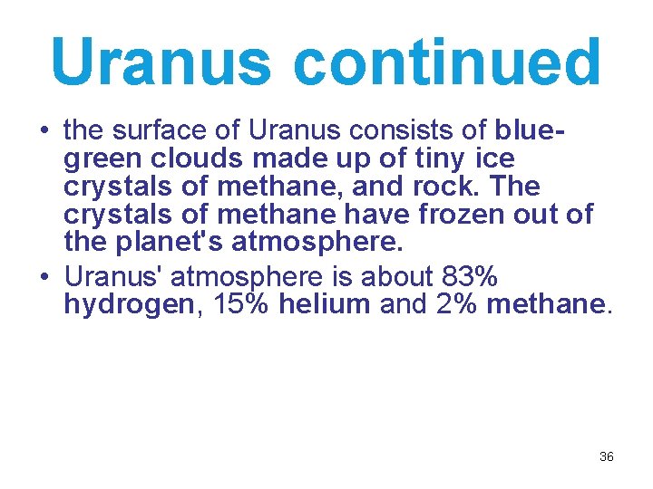 Uranus continued • the surface of Uranus consists of bluegreen clouds made up of