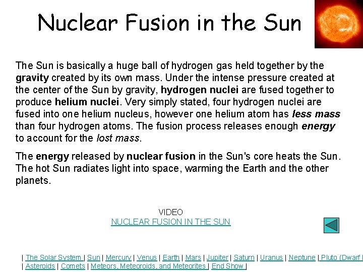 Nuclear Fusion in the Sun The Sun is basically a huge ball of hydrogen