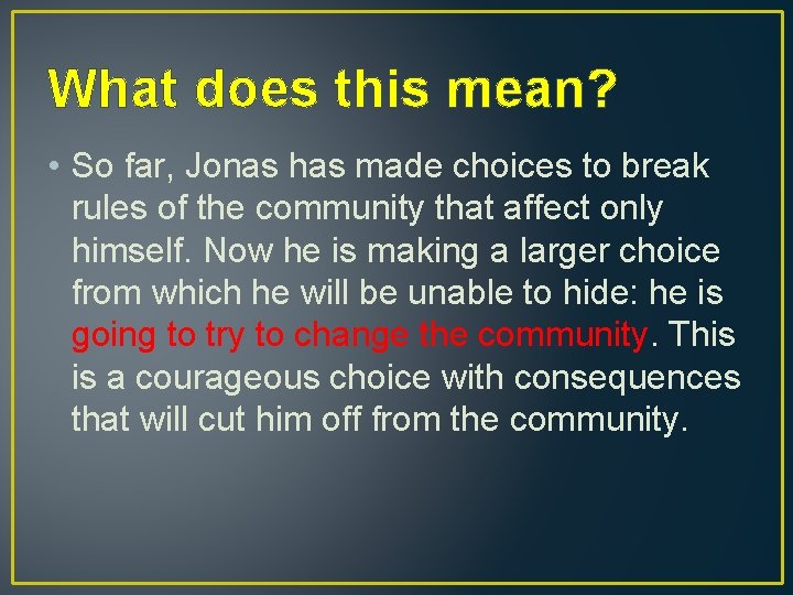 What does this mean? • So far, Jonas has made choices to break rules