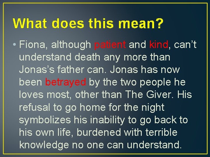 What does this mean? • Fiona, although patient and kind, can’t understand death any