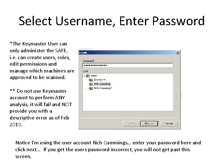 Select Username, Enter Password *The Keymaster User can only administer the SAFE. i. e.