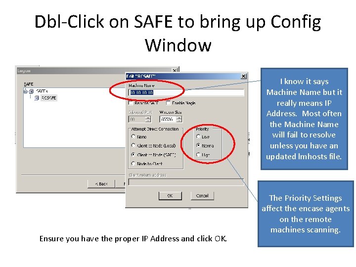 Dbl-Click on SAFE to bring up Config Window I know it says Machine Name