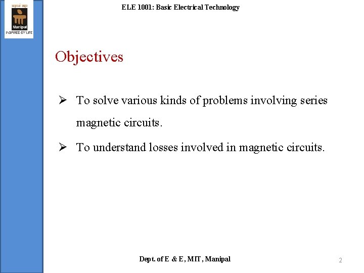 ELE 1001: Basic Electrical Technology Objectives Ø To solve various kinds of problems involving
