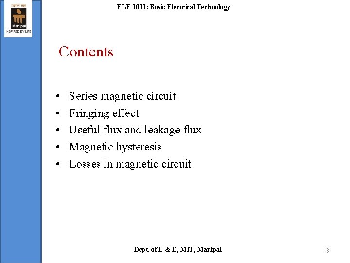 ELE 1001: Basic Electrical Technology Contents • • • Series magnetic circuit Fringing effect