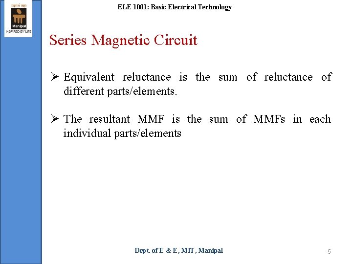 ELE 1001: Basic Electrical Technology Series Magnetic Circuit Ø Equivalent reluctance is the sum