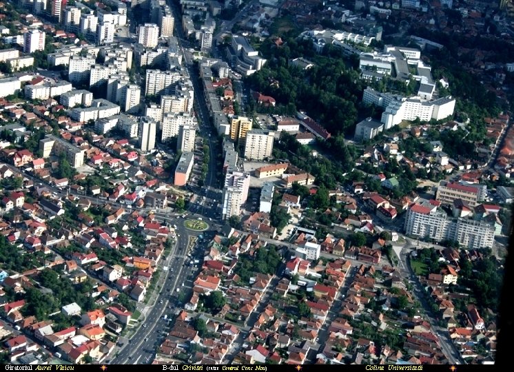 Giratoriul Aurel Vlaicu B-dul Grivitei (catre Centrul Civic Nou) Colina Universitatii 