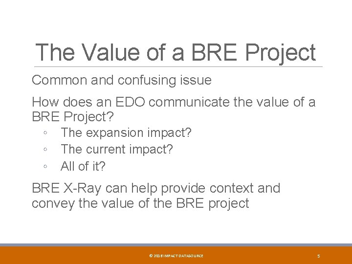 The Value of a BRE Project Common and confusing issue How does an EDO