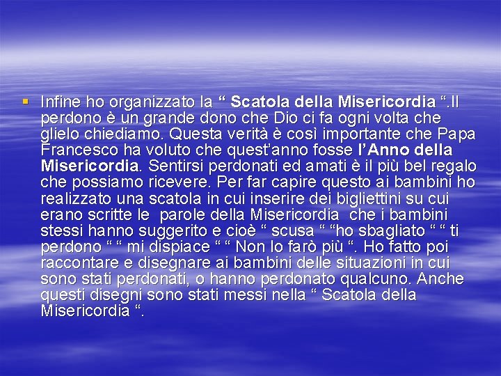 § Infine ho organizzato la “ Scatola della Misericordia “. Il perdono è un