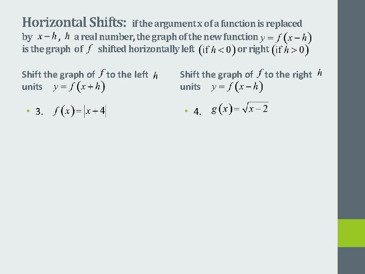 Horizontal Shifts: if the argument x of a function is replaced by , a