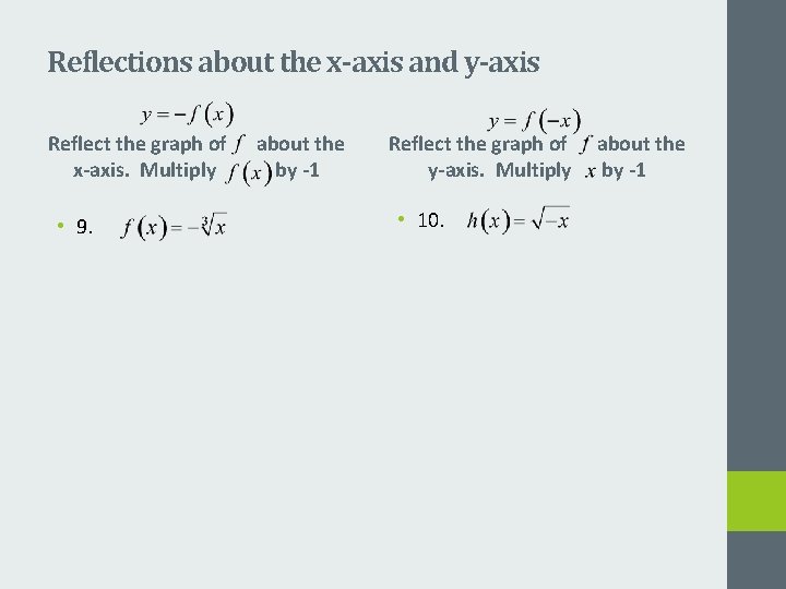 Reflections about the x-axis and y-axis Reflect the graph of x-axis. Multiply • 9.