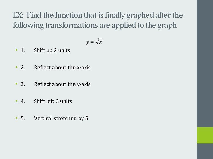 EX: Find the function that is finally graphed after the following transformations are applied