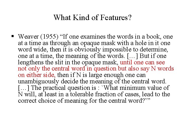 What Kind of Features? § Weaver (1955) “If one examines the words in a