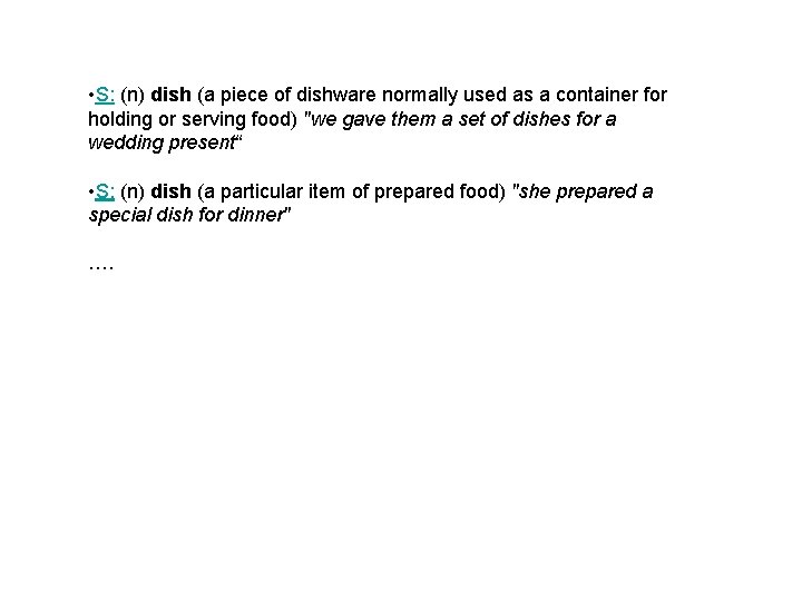  • S: (n) dish (a piece of dishware normally used as a container