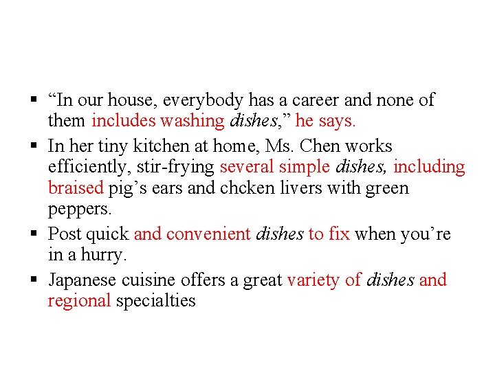 § “In our house, everybody has a career and none of them includes washing