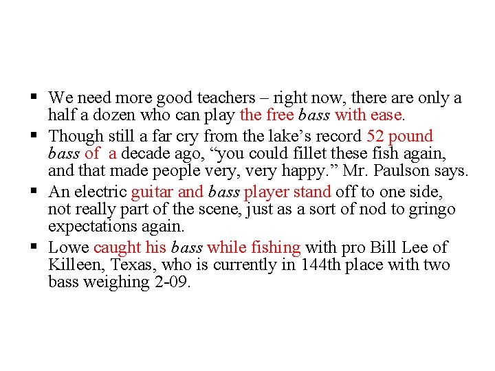 § We need more good teachers – right now, there are only a half