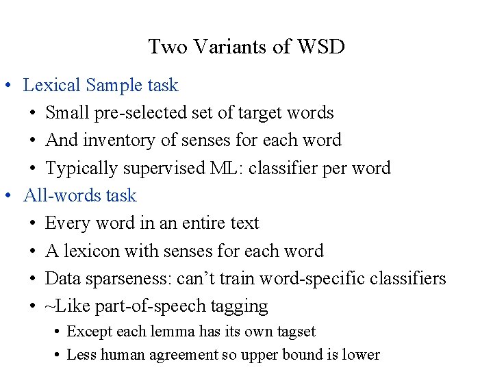 Two Variants of WSD • Lexical Sample task • Small pre-selected set of target