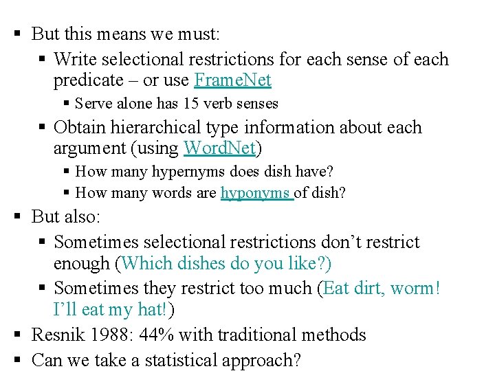 § But this means we must: § Write selectional restrictions for each sense of