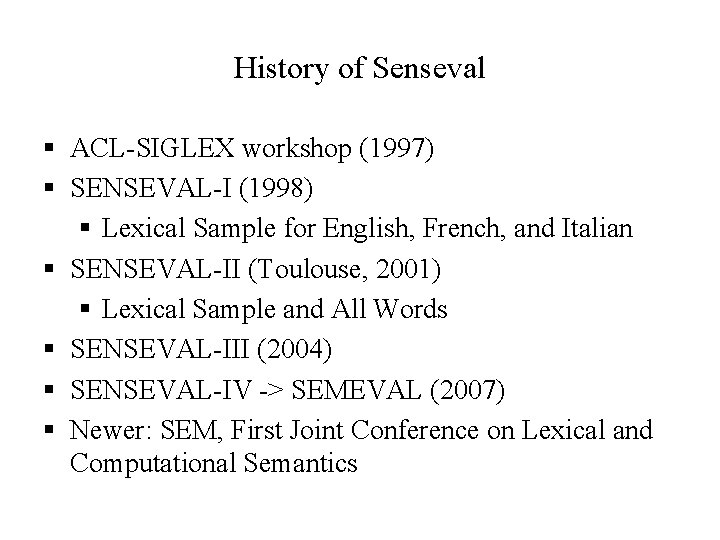 History of Senseval § ACL-SIGLEX workshop (1997) § SENSEVAL-I (1998) § Lexical Sample for