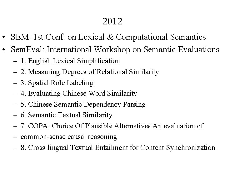 2012 • SEM: 1 st Conf. on Lexical & Computational Semantics • Sem. Eval: