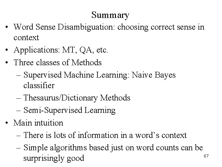 Summary • Word Sense Disambiguation: choosing correct sense in context • Applications: MT, QA,