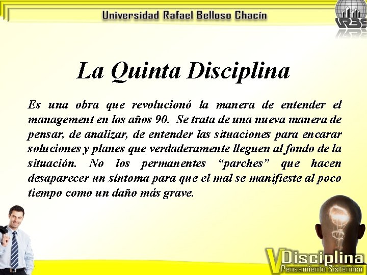 La Quinta Disciplina Es una obra que revolucionó la manera de entender el management