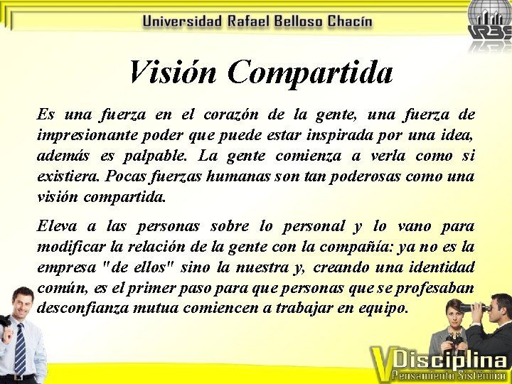 Visión Compartida Es una fuerza en el corazón de la gente, una fuerza de