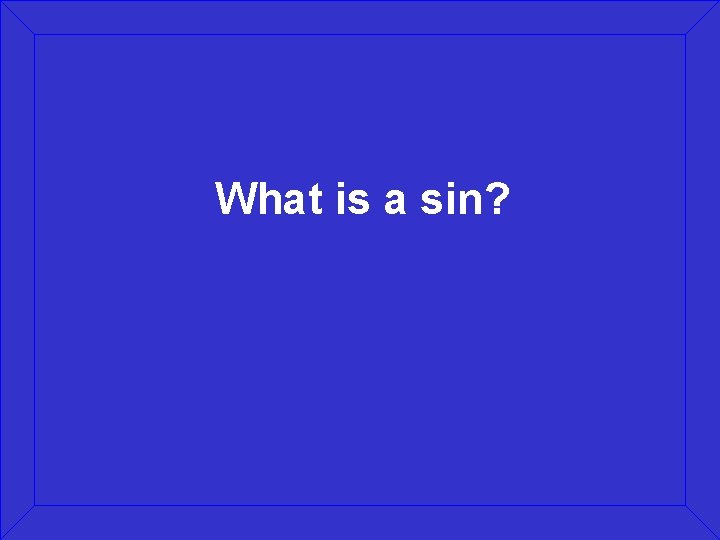 What is a sin? 