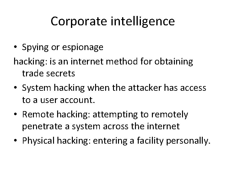 Corporate intelligence • Spying or espionage hacking: is an internet method for obtaining trade