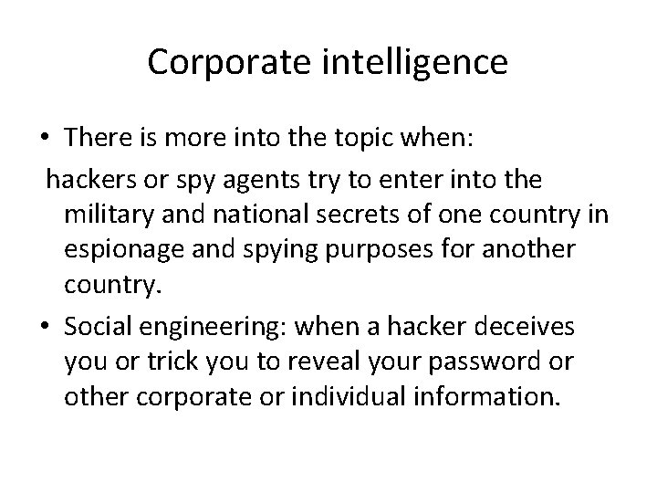 Corporate intelligence • There is more into the topic when: hackers or spy agents
