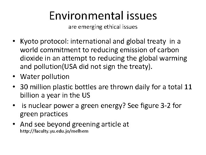 Environmental issues are emerging ethical issues • Kyoto protocol: international and global treaty in