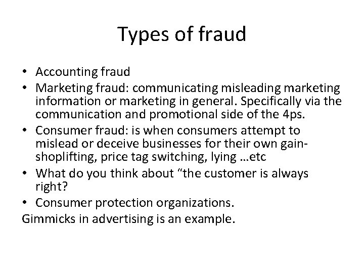 Types of fraud • Accounting fraud • Marketing fraud: communicating misleading marketing information or